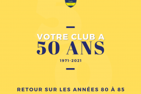 Votre club a 50 ans - Retour sur les Années 80 à 85