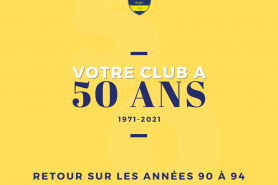 Votre club a 50 ans - Retour sur les Années 90 à 94