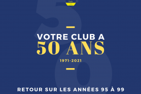 Votre club a 50 ans - Retour sur les Années 95 à 99